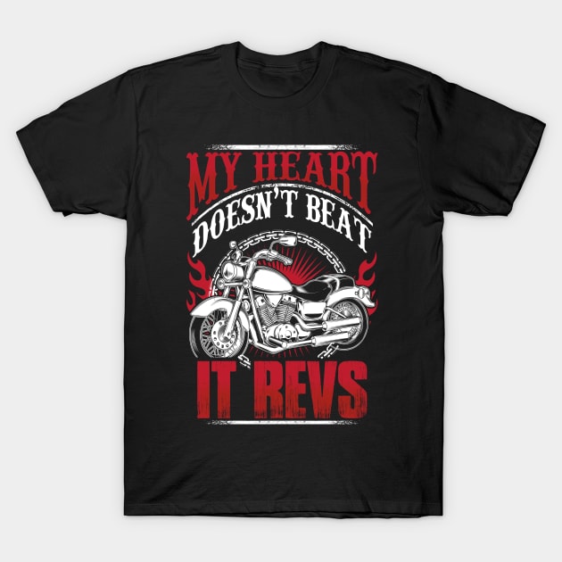 Motorcycle Heartbeat Funny My Heart Doesn't Beat It Revs T-Shirt by savariya